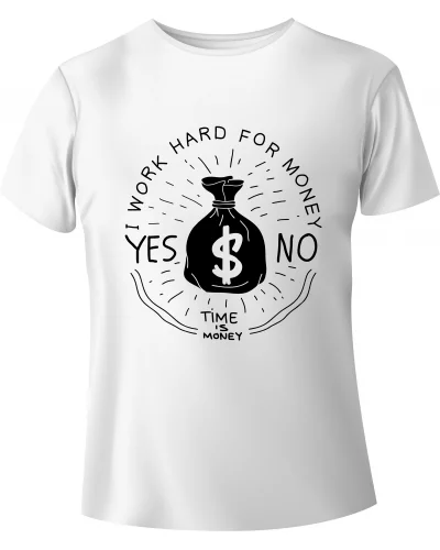 T-shirt "I WORK HARD FOR MONEY"