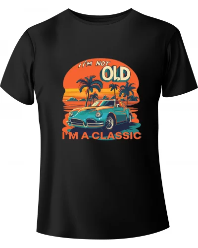 T-shirt "I'm not old, I'm a Classic"