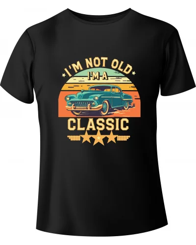 T-shirt "I'm not old, I'm a Classic"