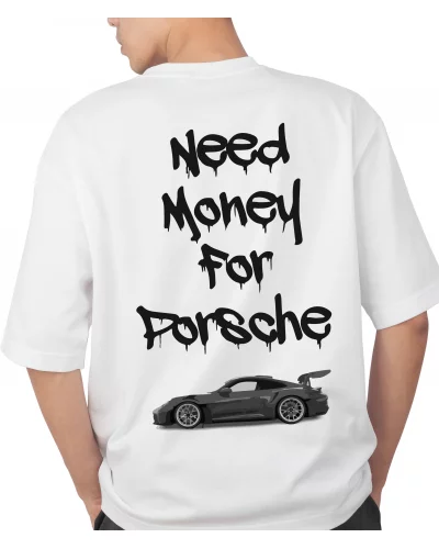 T-shirt "NEED MONEY FOR PORSCHE"